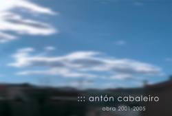 Antón Cabaleiro, obra 2001-2005